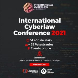 International Cyberlaw Conference 2021 reúne especialistas para discutir Direito e Tecnologia 1 | Juristas International Cyberlaw Conference 2021